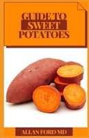 GUIDE TO SWEET POTATOES B08X6DXQCN Book Cover