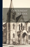 Our Sunday School: Its Rise and Progress 1019440635 Book Cover