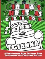 Gianna's Christmas Coloring Book: A Personalized Name Coloring Book Celebrating the Christmas Holiday 1729805213 Book Cover