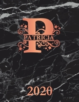 Patricia: 2020. Personalized Name Weekly Planner Diary 2020. Monogram Letter P Notebook Planner. Black Marble & Rose Gold Cover. Datebook Calendar Schedule 1708219099 Book Cover
