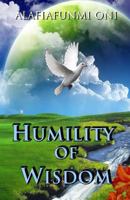 Humility of Wisdom 1502738554 Book Cover