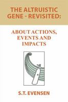 The Altruistic Gene - Revisited:: About Actions, Events and Impacts 198456529X Book Cover