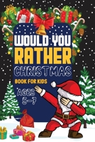 Would You Rather Book Christmas book for kids: Laugh-Out-Loud Holiday Game for Kids 7989402963 Book Cover