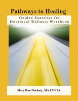 Pathways to Healing: Guided Exercises for Emotional Wellness Workbook 0989580156 Book Cover