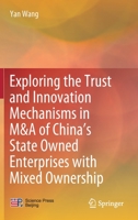 Exploring the Trust and Innovation Mechanisms in M&A of China’s State Owned Enterprises with Mixed Ownership 9811644063 Book Cover