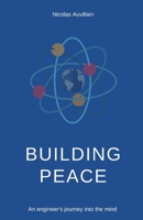 Building Peace: An engineer's journey into the mind 1686174543 Book Cover