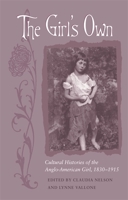 The Girl's Own: Cultural Histories of the Anglo-American Girl, 1830-1915 0820336955 Book Cover