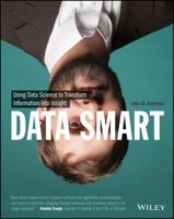 Data Smart: Using Data Science to Transform Information into Insight 111866146X Book Cover