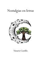 Nostalgias en letras (Spanish Edition) 1691738069 Book Cover