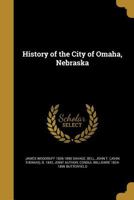 History of the City of Omaha, Nebraska 1016016530 Book Cover
