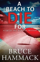 A Beach To Die For: A Clean Private Detective Mystery (Smiley and McBlythe Mystery Series) 1958252131 Book Cover