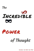 The Incredible Power of Thought: journal for Boys and Men 1312461683 Book Cover