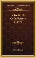 Le Genie Du Catholicisme (1847) 1160158703 Book Cover