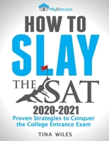 How to Slay the SAT: Proven Strategies to Conquer the College Entrance Exam B08CG2SJT7 Book Cover