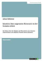Intuition. Eine Ungenutzte Ressource in Der Sozialen Arbeit 364095355X Book Cover