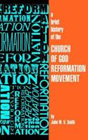 A Brief History of the Church of God Reformation Movement 1933304510 Book Cover