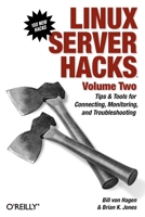 Linux Server Hacks, Volume Two: Tips & Tools for Connecting, Monitoring, and Troubleshooting (Hacks) 0596100825 Book Cover