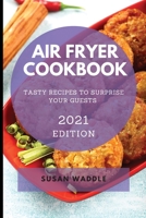 Air Fryer Cookbook 2021: Affordable and Mouth-Watering Recipes to Become More Energetic 1801986045 Book Cover