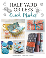 Half Yard or Less: Quick Makes 1784943355 Book Cover