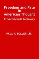 Freedom and Fate in American Thought: From Edwards to Dewey (Bicentennial series in American studies ; 7) 0870741691 Book Cover