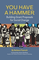 You Have a Hammer : Building Grant Proposals for Social Change 1578690455 Book Cover