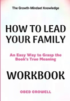 The Growth-Mindset Knowledge How To Lead Your Family: An Easy Way To Grasp The Book's True Meaning B0GFXD4MYT Book Cover