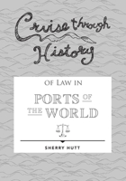 Cruise through History of Law in Ports of the World 1942153325 Book Cover