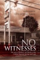 No Witnesses: The story of Robbery and Murder at the Cabinet Supreme Savings and Loan 1436310296 Book Cover