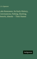 Lake Bomoseen. Its Early History, Conveyances, Fishing, Hunting, Resorts, Islands -- Their Names 3385410207 Book Cover