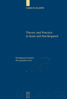 Kierkegaard Studies Monograph Series 9: Theory and Practice in Kant and Kierkegaard 3110177897 Book Cover