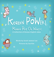 Korean POWer! Korean Play On Words: A Collection of Korean-English Jokes 099059159X Book Cover
