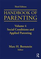 Handbook of Parenting: Volume 4 Social Conditions and Applied Parenting 1138228745 Book Cover