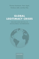 Global Legitimacy Crises: Decline and Revival in Multilateral Governance 0192856324 Book Cover