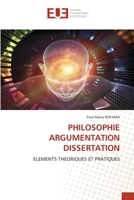 PHILOSOPHIE ARGUMENTATION DISSERTATION: ELEMENTS THEORIQUES ET PRATIQUES 6202549483 Book Cover