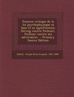 Examen critique de la loi psychophysique sa base et sa signification; Hering contre Fechner, Fechner contre ses adversaires 1173106324 Book Cover