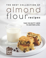 Almond Flour Recipes: Take You Nutty-Ness to Another Level B09K1TWSRF Book Cover
