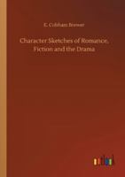 Character Sketches of Romance, Fiction and the Drama Vol 8, TRU-ZUL 1355036143 Book Cover