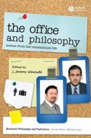 The Office and Philosophy: Scenes from the Unexamined Life (The Blackwell Philosophy and Pop Culture Series) 1405175559 Book Cover