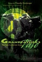 Grandfather's Tale: The Tale of a German Sniper 0595164625 Book Cover