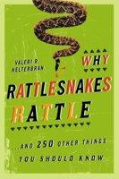 Why Rattlesnakes Rattle: ...and 250 Other Things You Should Know 1589796489 Book Cover