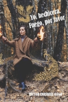 Yo, hechicera. Fuego, por favor. B0943P9J94 Book Cover