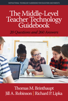 The Middle-Level Teacher Technology Guidebook: 20 Questions and 260 Answers (hc) 1641137142 Book Cover