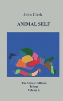 Animal Self: Moses Hoffman Trilogy Vol 2. 3750413622 Book Cover