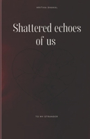 Shattered Echoes of Us (to my stranger) B0F6C17XXJ Book Cover