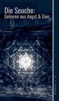 Die Seuche: geboren aus Angst und Gier 3347304292 Book Cover