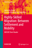 Highly-Skilled Migration: Between Settlement and Mobility : IMISCOE Short Reader 3030422038 Book Cover