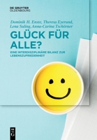 Gluck Und Lebenszufriedenheit: Erkenntnisse Und Empfehlungen Fur Wissenschaft, Wirtschaft, Staat Und Gesellschaft 3110554453 Book Cover
