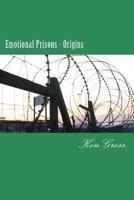 Emotional Prisons - Origins 1494867699 Book Cover
