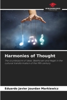 Harmonies of Thought: The counterpoint of ideas: Beethoven and Hegel in the cultural transformation of the 19th century. 6205830205 Book Cover