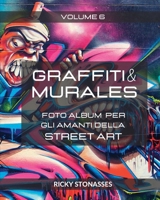 GRAFFITI e MURALES #6: Foto album per gli amanti della Street art - Volume n.6 B0CFG753YM Book Cover